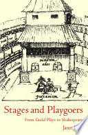 Stages and playgoers from guild plays to Shakespeare /