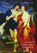 Visions of the courtly body : the patronage of George Villiers, first Duke of Buckingham, and the triumph of painting at the Stuart Court /