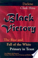Black victory the rise and fall of the white primary in Texas /