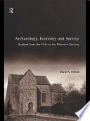 Archaeology, economy, and society England from the fifth to the fifteenth century /