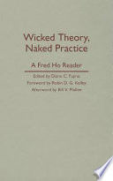 Wicked theory, naked practice A Fred Ho reader /