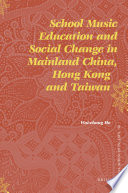 School music education and social change in mainland China, Hong Kong, and Taiwan