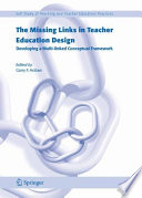 The Missing Links in Teacher Education Design Developing a Multi-linked Conceptual Framework /