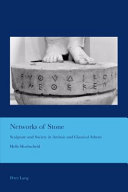 Networks of stone : sculpture and society in archaic and classical Athens /