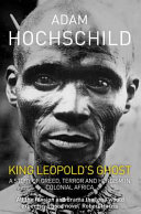 King Leopold's ghost : a story of greed, terror and heroism in colonial Africa /