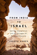 From India to Israel : identity, immigration and the struggle for religious equality /