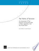 The victims of terrorism an assessment of their influence and growing role in policy, legislation, and the private sector /