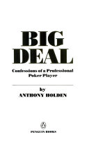 Big deal : confessions of a proffessional poker player /