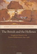 Britain and the Hellenes struggles for mastery in the eastern Mediterranean 1850-1960 /