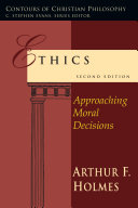Ethics : approaching moral decisions /