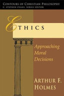 Ethics : approaching moral decisions /