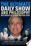 The ultimate Daily Show and philosophy more moments of Zen, more indecision theory.