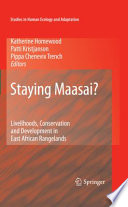 Staying Maasai? Livelihoods, Conservation and Development in East African Rangelands /