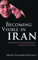 Becoming visible in Iran women in contemporary Iranian society /