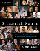 Soundtrack nation interviews with today's top professionals in film, videogame, and television scoring /