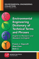 Environmental engineering dictionary of technical terms and phrases : English to Mandarin and Mandarin to English /