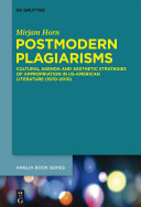Postmodern plagiarisms : cultural agenda and aesthetic strategies of appropriation in US-American literature (1970-2010) /