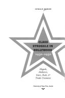 Class struggle in Hollywood, 1930-1950 moguls, mobsters, stars, Reds, & trade unionists /