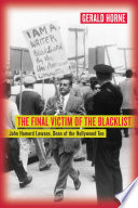 The final victim of the blacklist John Howard Lawson, dean of the Hollywood Ten /