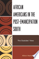 African Americans in the post-emancipation South : the outsiders' view /