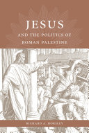 Jesus and the politics of Roman Palestine /