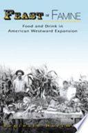 Feast or famine food and drink in American westward expansion /