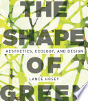 The shape of green aesthetics, ecology, and design /