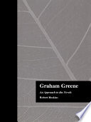 Graham Greene an approach to the novels /