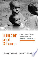 Hunger and shame : poverty and child malnutrition on Mount Kilimanjaro /