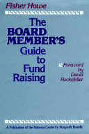 The board member's guide to fund raising : what every trustee needs to know about raising money /