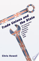 Trade unions and the state the construction of industrial relations institutions in Britain, 1890-2000 /