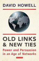Old links & new ties : [power and persuasion in an age of networks] /