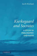 Kierkegaard and Socrates a study in philosophy and faith /