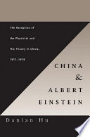 China and Albert Einstein the reception of the physicist and his theory in China 1917-1979 /