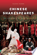 Chinese Shakespeares two centuries of cultural exchange /
