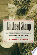 Linthead stomp the creation of country music in the Piedmont South /