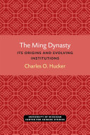 The Ming Dynasty : Its Origins and Evolving Institutions /