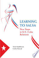 Learning to salsa new steps in U.S.-Cuba relations /