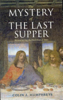 The mystery of the last supper : reconstructing the final days of Jesus /