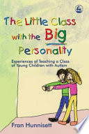 The little class with the big personality experiences of teaching a class of young children with autism /