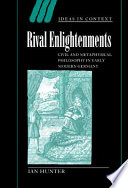 Rival enlightenments civil and metaphysical philosophy in early modern Germany /