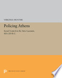 Policing Athens social control in the Attic lawsuits, 420-320 B.C. /