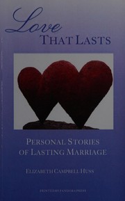 Love that lasts : personal stories of lasting marriage /
