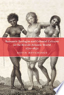 Romantic ecologies and colonial cultures in the British Atlantic world, 1770-1850