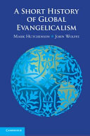 A short history of global evangelicalism /