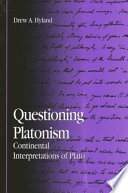 Questioning Platonism continental interpretations of Plato /