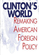 Clinton's world remaking American foreign policy /