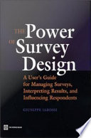 The power of survey design a user's guide for managing surveys, interpreting results, and influencing respondents /