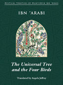 The universal tree and the four birds Treatise on unification (al-Ittiḥād al-kawnī) /
