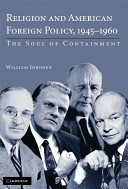 Religion and American foreign policy, 1945-1960 the soul of containment /